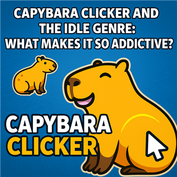 Capybara Clicker and the Idle Genre: What Makes It So Addictive? Capybara Clicker and the Idle Genre: What Makes It So Addictive?